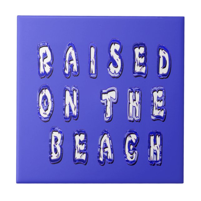 Raised On The Beach Ceramic Tile (Front)