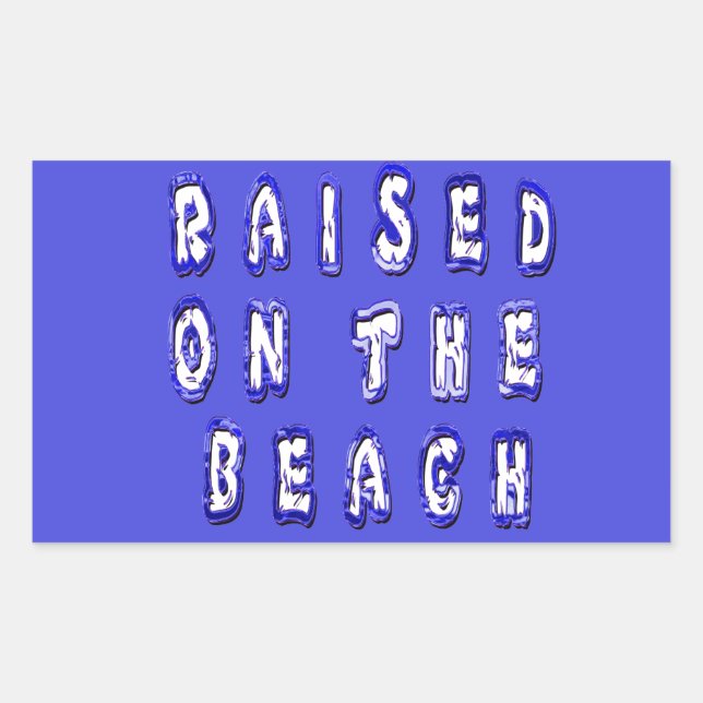 Raised on the beach: Serene Beach Life Memories Rectangular Sticker (Front)
