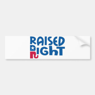 Raised Right Conservative Republican! Bumper Sticker