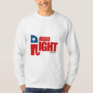 RAISED RIGHT T-Shirt
