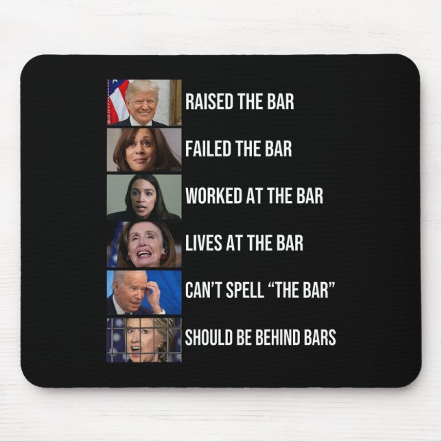 Raised The Bar Failed The Bar Worked At The Bar  Mouse Pad (Front)