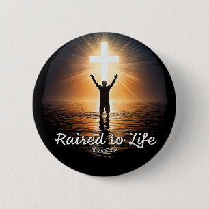 Raised to Life - Baptism Made New Christian Faith 6 Cm Round Badge