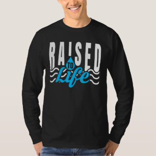 Raised To Life For Christian Water Baptism T-Shirt