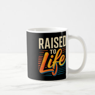 Raised To Life Shirt Baptism Shirt Jesus God Chris Coffee Mug