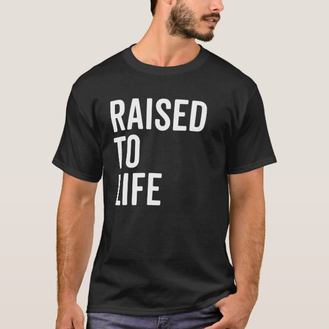 Raised To Life Shirt Christian Baptism New Believe (Front)