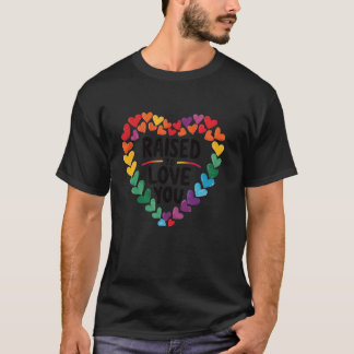 Raised To Love You LGBT Mother Son Daughter LGBTQ  T-Shirt