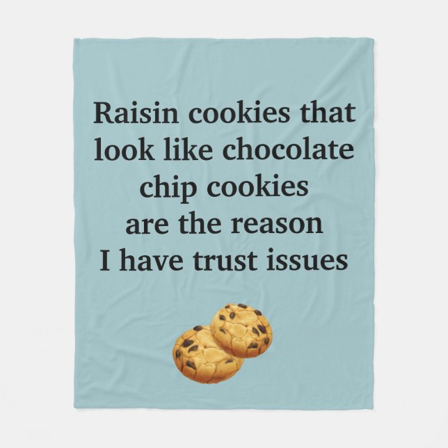 Raisin Cookies Look Like Choc Chip Trust Issues Fleece Blanket (Front)