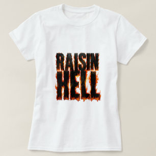 🍇 Raisin Hell Funny Food Pun Quote 😈 T-Shirt