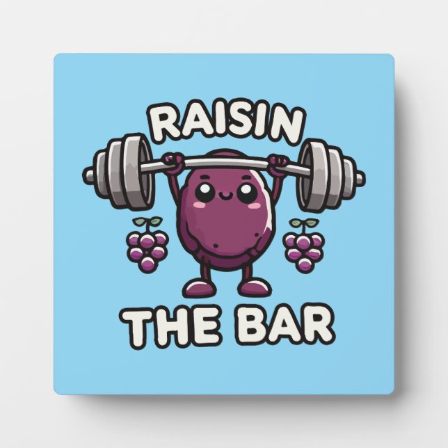 Raisin The Bar - Funny Cute Gym Motivational Plaque (Front)