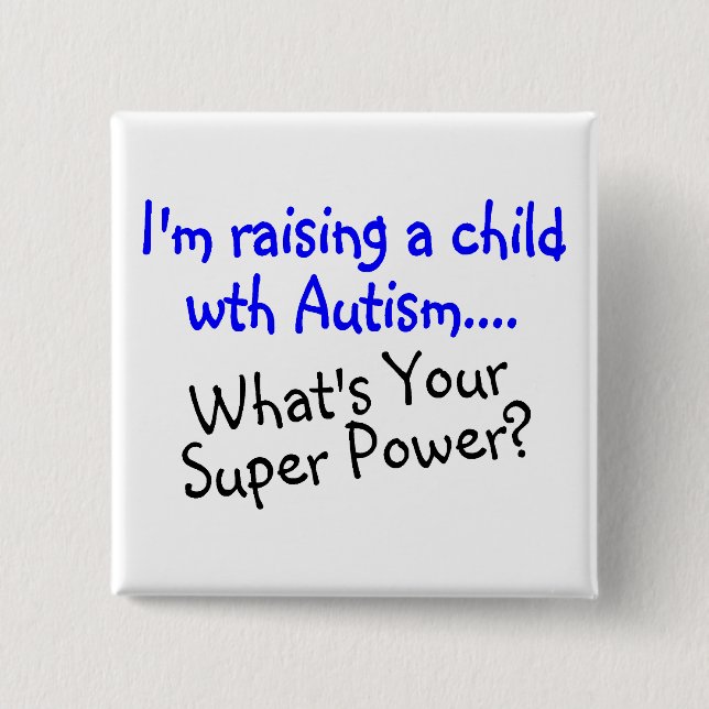 Raising A Child With Autism Whats Your Super Power 15 Cm Square Badge (Front)