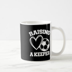 Raising A Keeper Goalie Soccer Goalkeeper's Mum Mo Coffee Mug