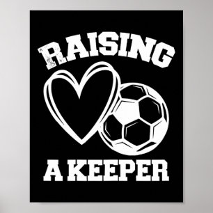 Raising A Keeper Goalie Soccer Goalkeeper's Mum Mo Poster
