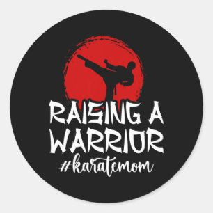 Raising A Warrior Karate Mum Karate Mother Karate Classic Round Sticker