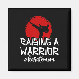 Raising A Warrior Karate Mum Karate Mother Karate  Magnet