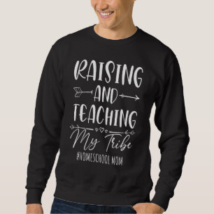 Raising And Teaching My Tribe Homeschool Mum Sweatshirt