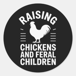 Raising Chickens And Feral Children _7 Classic Round Sticker