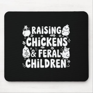 Raising Chickens And Feral Children Funny Farming Mouse Pad