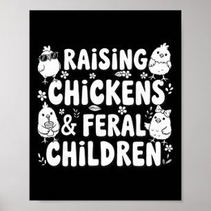 Raising Chickens And Feral Children Funny Farming Poster