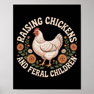 Raising Chickens And Feral Children Poster