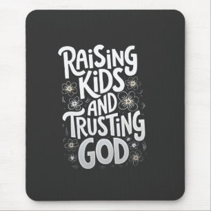 Raising Kids and Trusting God Mothers Day Mouse Pad