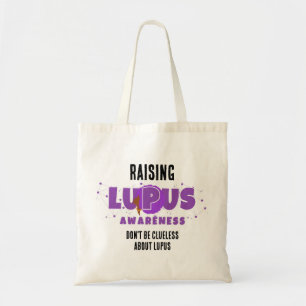 Raising LUPUS AWARENESS Don't Be Clueless Tote Bag