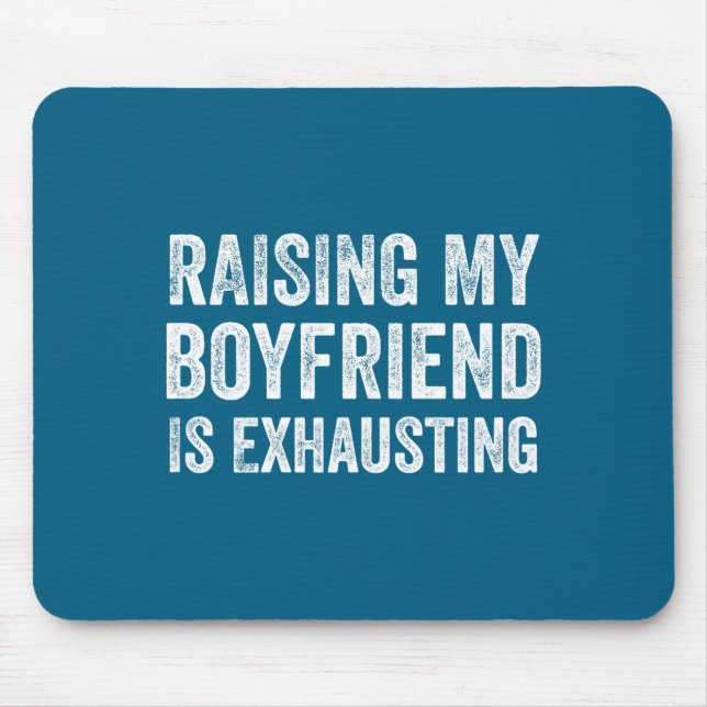 Raising my boyfriend exhausting funny girlfriend mouse pad (Front)