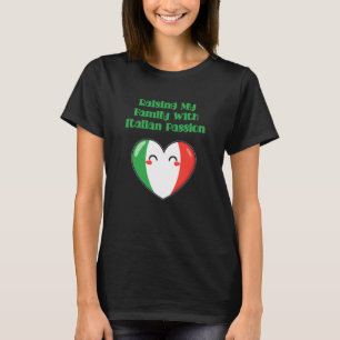 Raising My Family With Italian Passion Design T-Shirt