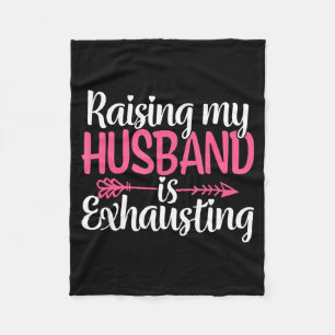 Raising my husband exhausting funny wife sarcastic fleece blanket