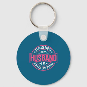 Raising my husband exhausting joke wife funny sayi key ring