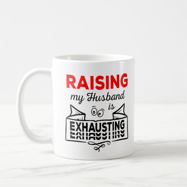 Raising my Husband is a dirty citat Coffee Mug (Left)