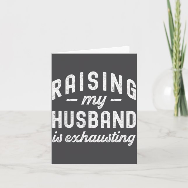 Raising My Husband Is Exhausting Funny Wife Valent Card (Front)