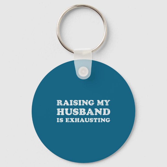 Raising My Husband Is Exhausting Funny Wife Valent Key Ring (Front)