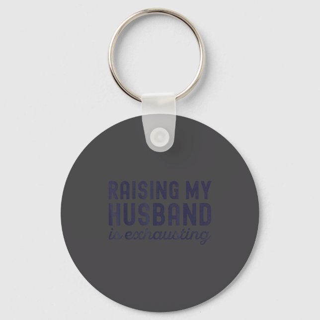 Raising My Husband Is Exhausting Funny Wife Valent Key Ring (Front)