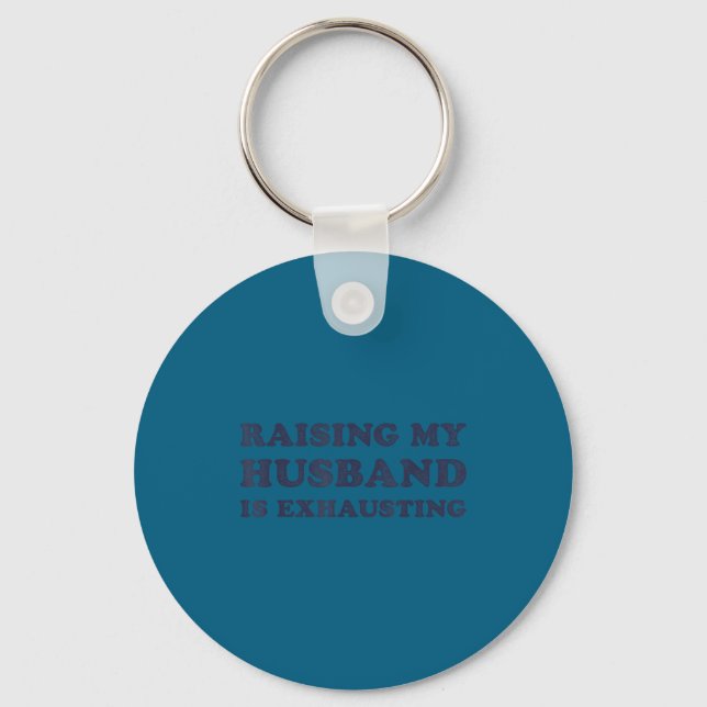 Raising My Husband Is Exhausting Funny Wife Valent Key Ring (Front)