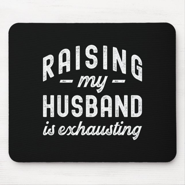 Raising My Husband Is Exhausting Funny Wife Valent Mouse Pad (Front)