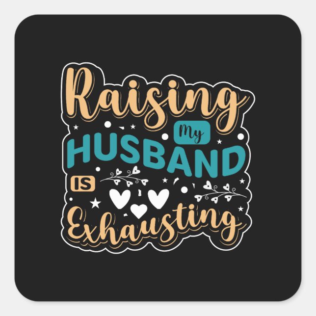Raising My Husband Is Exhausting Square Sticker (Front)
