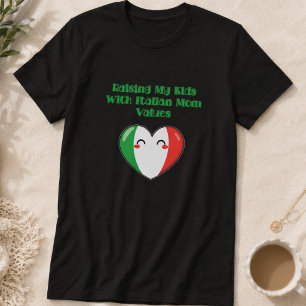 Raising My Kids With Italian Mum Values Life T-Shirt
