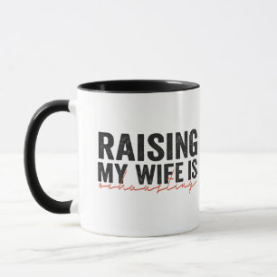 Raising my Wife is Exhausting Funny Couples Wife's Mug
