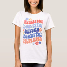 Raising Strong Beautiful Powerful Humans Mum Tee