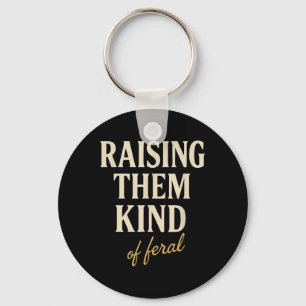 Raising Them Kind Of Feral Parenting Mum Funny Mum Key Ring