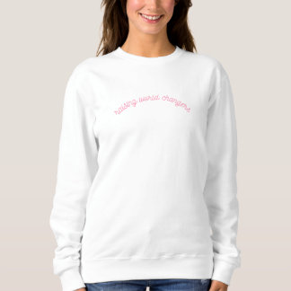 Raising World Changers Apparel  Sweatshirt