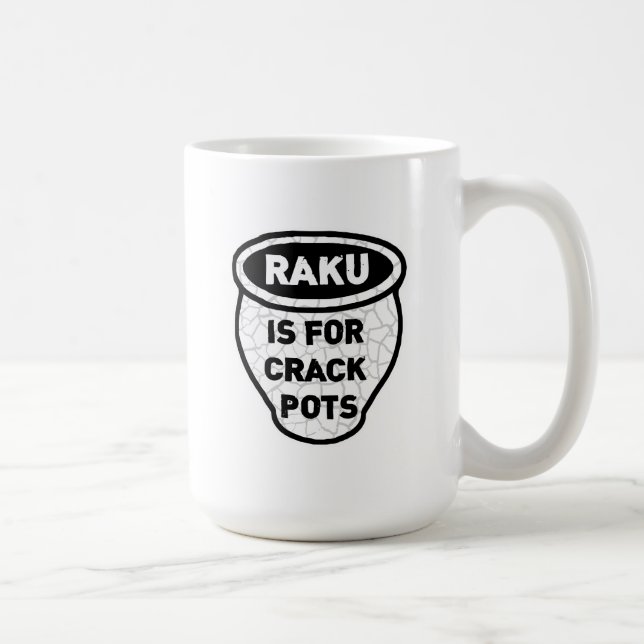 Raku is for Crack Pots Potters Coffee Mug (Right)