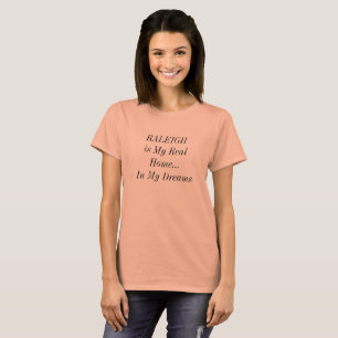 RALEIGH North Carolina Dream Home City Travel T-Shirt