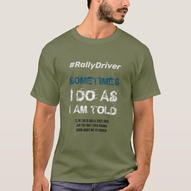 Rally Driver T-Shirt - As I am Told (Front)