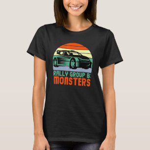 Rally Group B Monsterous Speeds Classic Car Racing T-Shirt