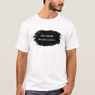 Rally mantra: Mud, Sweat and Gears T-Shirt