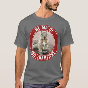 Rally Squirrel - We did it! T-Shirt