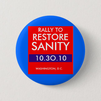 RALLY TO RESTORE SANITY 6 CM ROUND BADGE