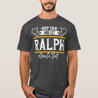 RalphKeep Calm and let Ralph handle that  T-Shirt