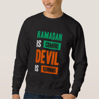 Ramadan Is Coming Devil Running Quote Sweatshirt